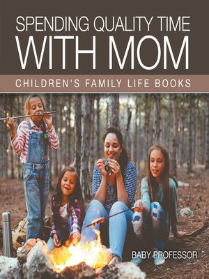 cover image of Spending Quality Time with Mom- Children's Family Life Books